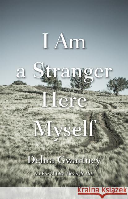 I Am a Stranger Here Myself Debra Gwartney 9780826360717 University of New Mexico Press - książka