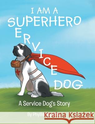 I am a Superhero: A Service Dog's Story Phyllis Hoppes 9781646283019 Page Publishing, Inc. - książka