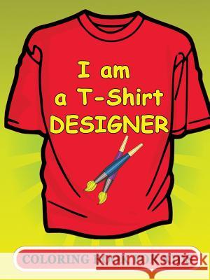 I am a T-Shirt Designer! Coloring Book for Kids Publishing, Victoria's 9781329185449 Lulu.com - książka