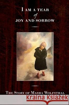 I am a Tear of Joy and Sorrow Yaron Wolfsthal Rachel Kolokof 9781954176256 Jewishgen.Inc - książka