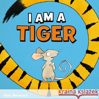 I Am a Tiger Karl Newson Ross Collins 9781338349894 Scholastic Press - książka