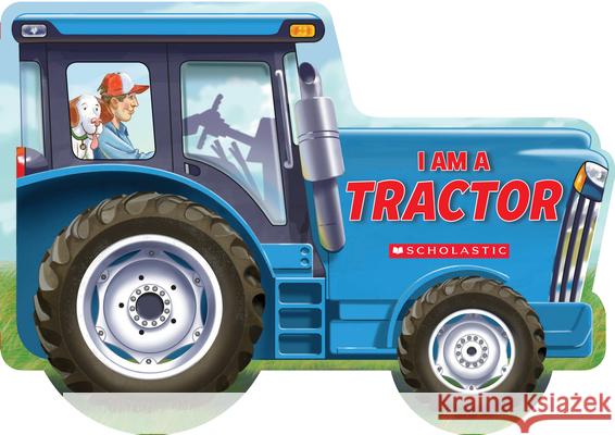 I Am a Tractor Ace Landers, Tom La Padula 9781338333602 Scholastic US - książka