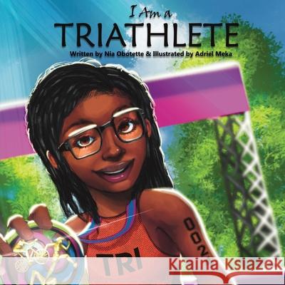 I Am a Triathlete Adriel Meka Nia Obotette 9781735046372 Nia Obotette - książka