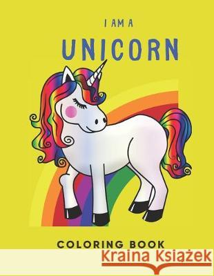 I Am a Unicorn: Unicorn Coloring Book: A Fun Coloring Book for LGBTQ Adults - Size 8.5x11 - Games Workbook Publishing, We're All Unicorns 9781695207264 Independently Published - książka