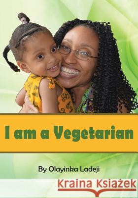 I am a Vegetarian Ladeji, Olayinka 9781502562128 Createspace - książka