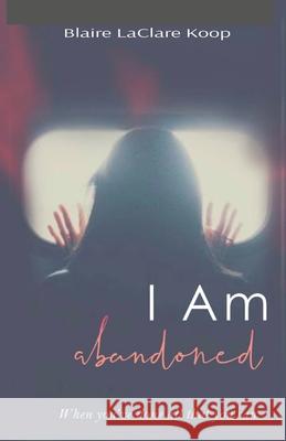 I Am. abandoned Blaire Koop 9781777770532 DeMented Studios - książka