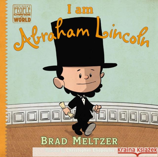 I Am Abraham Lincoln Brad Meltzer Christopher Eliopoulos 9780803740839 Dial Books - książka