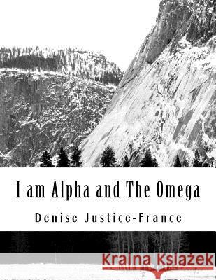 I am Alpha and The Omega Justice-France, Denise 9781533190772 Createspace Independent Publishing Platform - książka