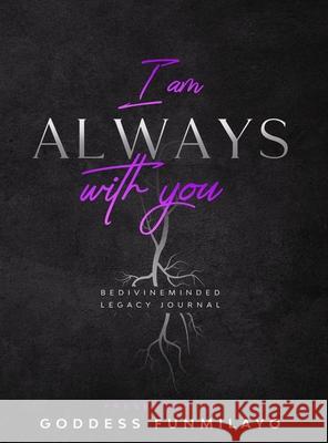 I am Always with you: BeDivineMinded legacy Journal Holmes, Jennifer 9781716685927 Lulu.com - książka