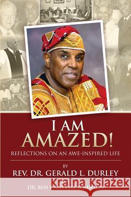 I Am Amazed!: Reflections on an Awe-Inspired Life Ben Campbell Johnson Gerald L. Durley 9781500564766 Createspace Independent Publishing Platform - książka