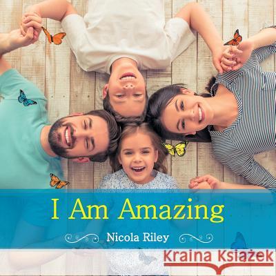 I Am Amazing Nicola Riley 9781504380560 Balboa Press - książka