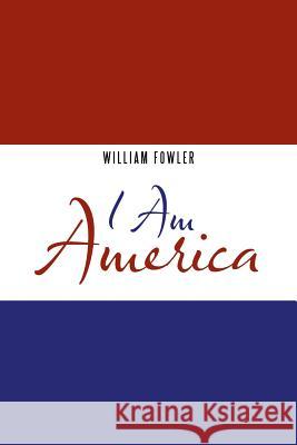 I Am America William Fowler 9781546226840 Authorhouse - książka