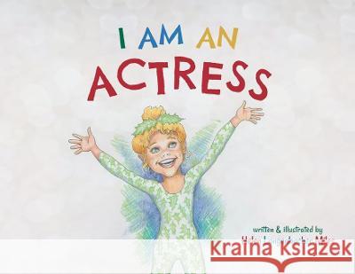 I am an Actress Helen Langenbacher Miles 9781638377511 Palmetto Publishing - książka