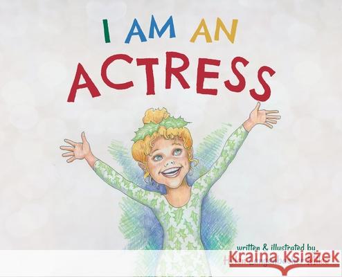 I am an Actress Helen Langenbacher Miles 9781638377528 Palmetto Publishing - książka