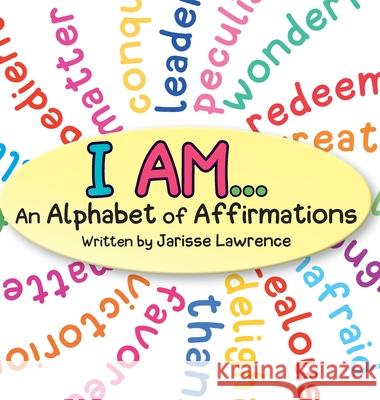 I Am An Alphabet of Affir Jarisse Lawrence 9781087897691 Indy Pub - książka