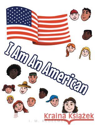 I Am an American I. M. Redeemed 9781635750522 Christian Faith Publishing, Inc. - książka