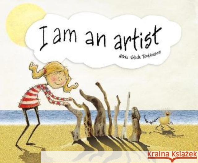 I am an artist Nikki Slade Robinson 9781760361570 Starfish Bay Children's Books - książka