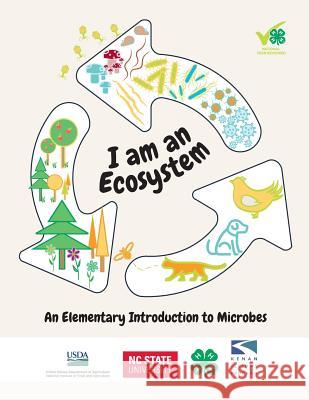 I Am an Ecosystem: An Elementary Introduction to Microbes North Carolina 4-H 9781732982307 NC State University - książka