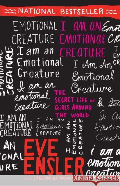 I Am an Emotional Creature: The Secret Life of Girls Around the World Ensler, Eve 9780812970166 Villard Books - książka