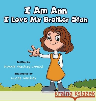 I Am Ann I Love My Brother Stan Ronnie Mackay Leesui, Lucas Mackay 9781039178205 FriesenPress - książka