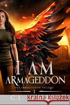 I Am Armageddon C L Cabrera   9798986877747 We Write for You - książka
