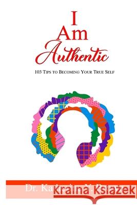 I Am Authentic Katherine Y. Brown 9781962783330 True Vine Publishing Co - książka