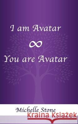 I am Avatar ∞ You are Avatar Michelle Stone 9781504384933 Balboa Press - książka