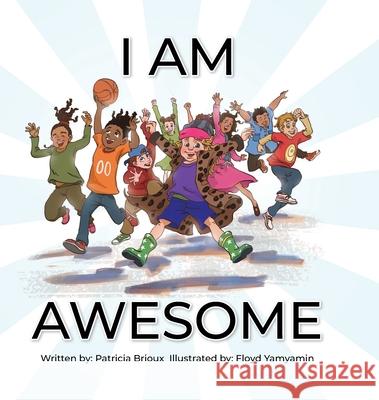 I Am Awesome Patricia Brioux Floyd Yamyamin 9780228840220 Tellwell Talent - książka