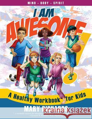 I Am Awesome!: A Healthy Workbook for Kids Mary Richards (Brunel University, UK) 9781937333065 First Steps Publishing - książka