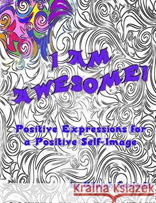 I Am Awesome!: Positive Expressions for a Positive Self-Image Nilajah Sankofa 9781537397276 Createspace Independent Publishing Platform - książka