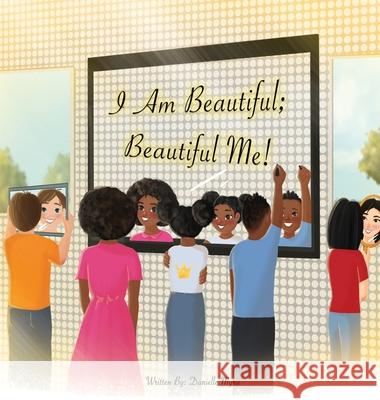 I Am Beautiful; Beautiful Me! Danielle Myrie 9781777620707 Danielle Myrie - książka