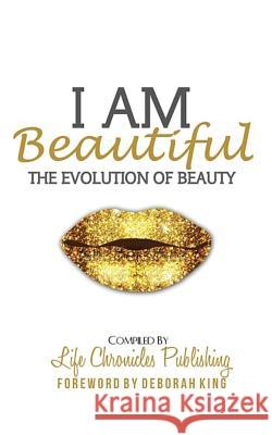I Am Beautiful: The Evolution of Beauty Life Chronicles Karla Renee Floyd Elona Washington 9781533382269 Createspace Independent Publishing Platform - książka