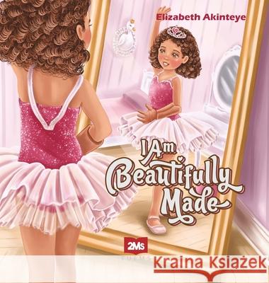 I Am Beautifully Made Elizabeth Akinteye 9781915332035 Tuems Childrens Books - książka