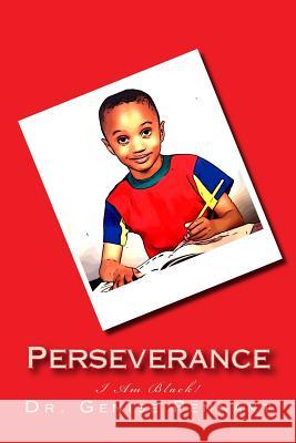 I Am Black!: Perserverance MS Genise Antoinette Pennant 9781540714046 Createspace Independent Publishing Platform - książka
