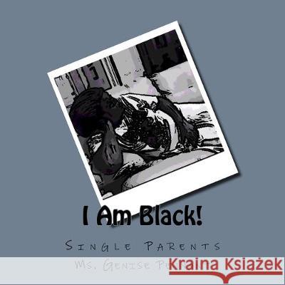I Am Black!: Single Parents Genise a. Pennant 9781535207065 Createspace Independent Publishing Platform - książka