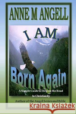 I am, Born Again Angell, Anne M. 9781518643385 Createspace - książka