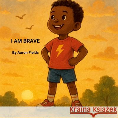 I Am Brave Aaron Fields 9781953962485 Write Perspective, LLC. - książka