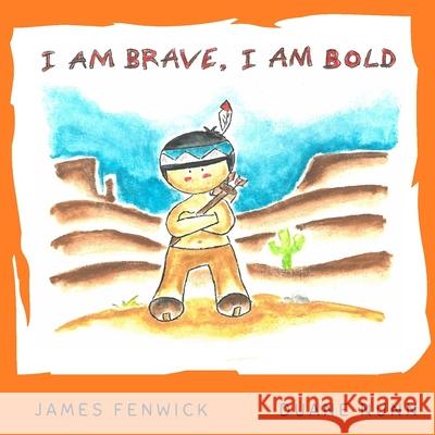 I Am Brave, I Am Bold. Duane Nunn James Fenwick 9781686413902 Independently Published - książka