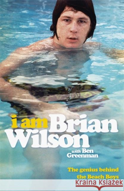 I Am Brian Wilson: The genius behind the Beach Boys Brian Wilson 9781444781304  - książka