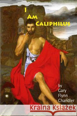 I Am Caliphilus Gary Flynn Chandler Lauresa Tomlinson 9780615739274 Gary Flynn Chandler - książka