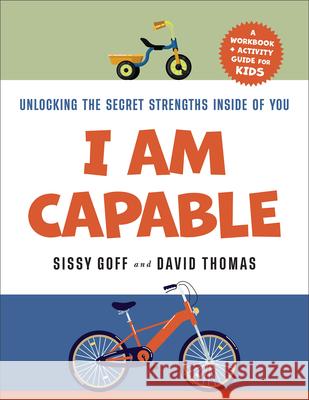 I Am Capable: Unlocking the Secret Strengths Inside of You Sissy, Lpc-Mhsp Goff David Thomas 9780764245336 Bethany House Publishers - książka