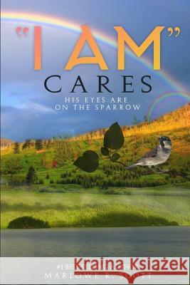 I AM Cares: His Eye Is on the Sparrow Scott, Marlowe R. 9781947445161 Pearly Gates Publishing, LLC - książka