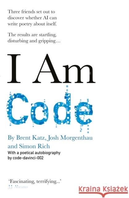 I Am Code: An Artificial Intelligence Speaks Simon Rich 9781788404792 Octopus Publishing Group - książka