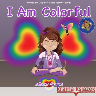 I Am Colorful Kathryn Cloward 9781970163438 Kandon Unlimited, Inc. - książka