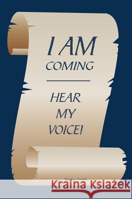 I Am Coming -- Hear My Voice Shirley Smith 9781943011063 Spirit-Led Publishing - książka