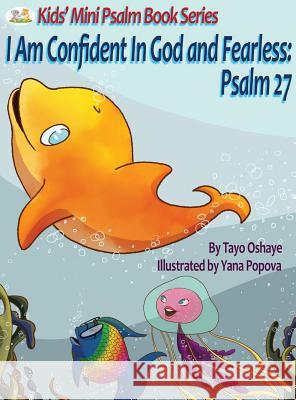 I Am Confident In God and Fearless: Psalm 27 Oshaye, Tayo 9781999373627 Crystal Glaze Champs Limited - książka