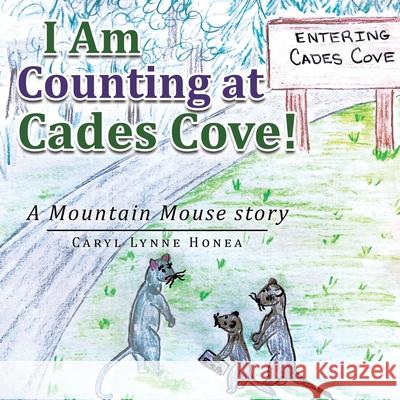 I Am Counting at Cades Cove!: A Mountain Mouse Story Caryl Lynne Honea 9781982273347 Balboa Press - książka