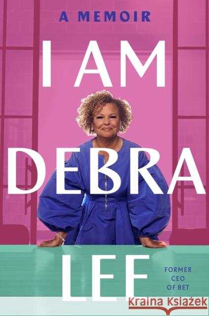 I Am Debra Lee: A Memoir Debra Lee 9780306828591 Hachette Books - książka