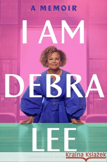 I Am Debra Lee: A Memoir Debra Lee 9780306828607 Little, Brown - książka