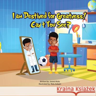 I Am Destined for Greatness!: Can't You See? Jonne' Siani Hicks Rida Zubairi 9780578358581 Incubating Greatness - książka